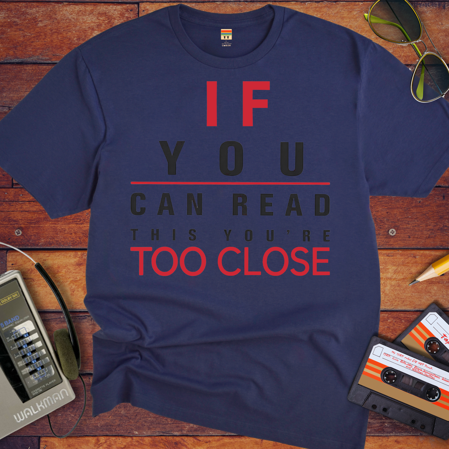 'If Your Can Read This Your Too Close' Funny T-Shirt