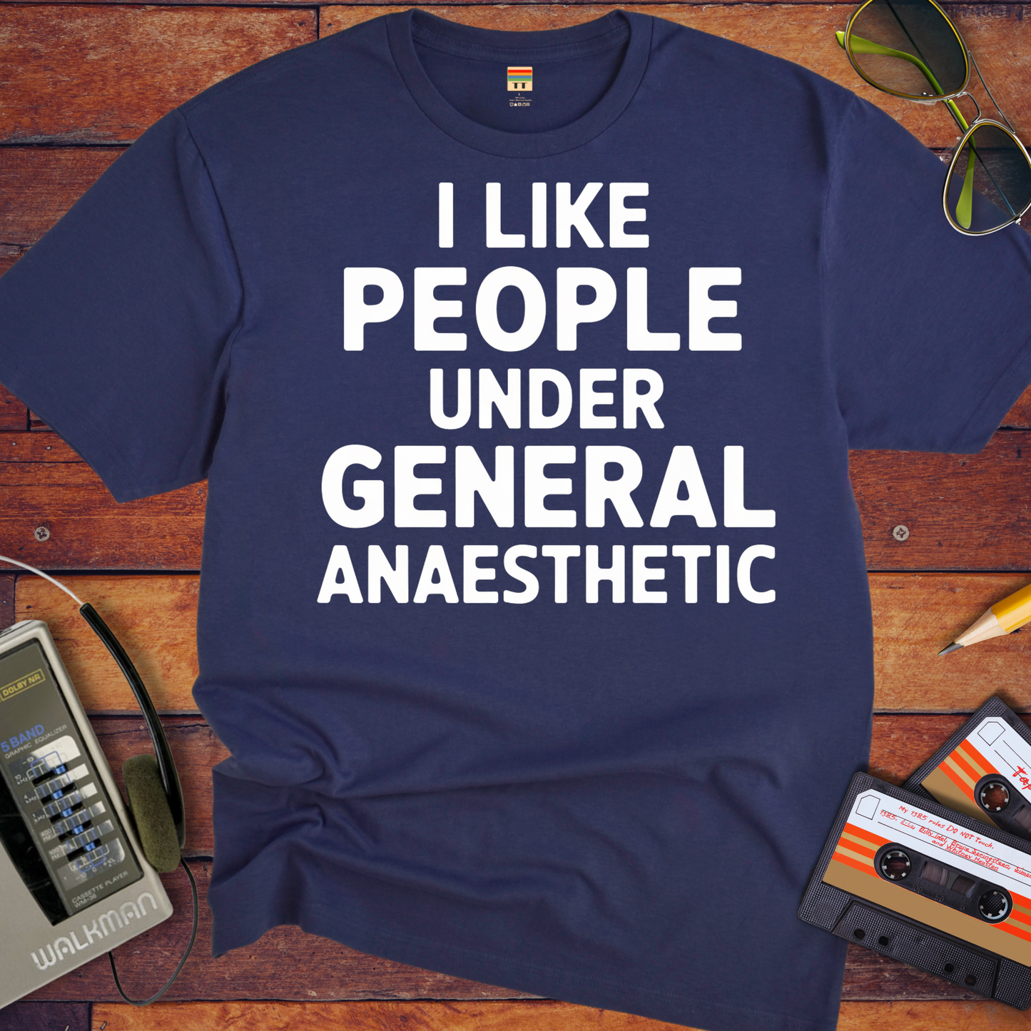 'I LIKE PEOPLE UNDER GENERAL anaesthetic' T-Shirt
