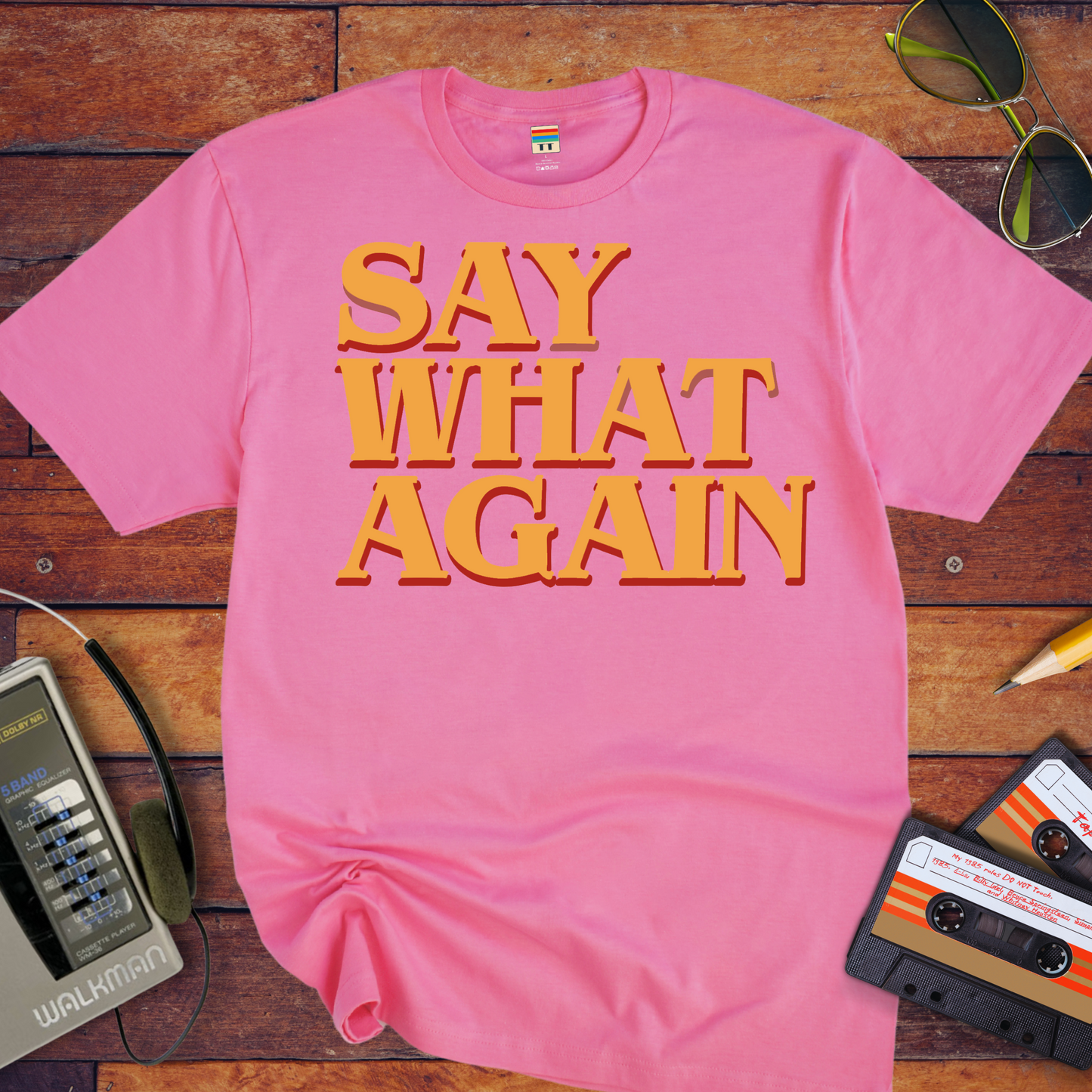 "Say what again" T-Shirt