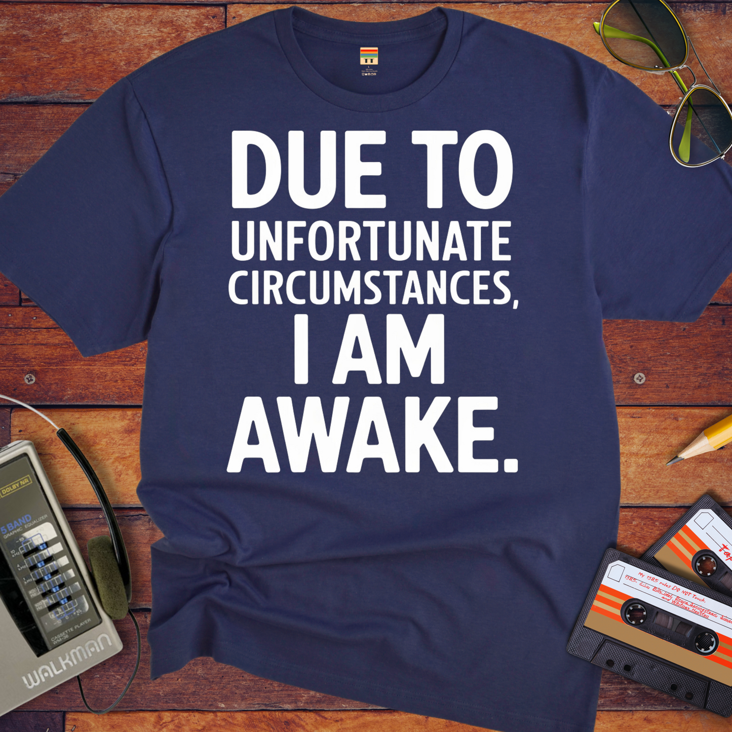'Due To Unfortunate Circumstances' Funny T-Shirt