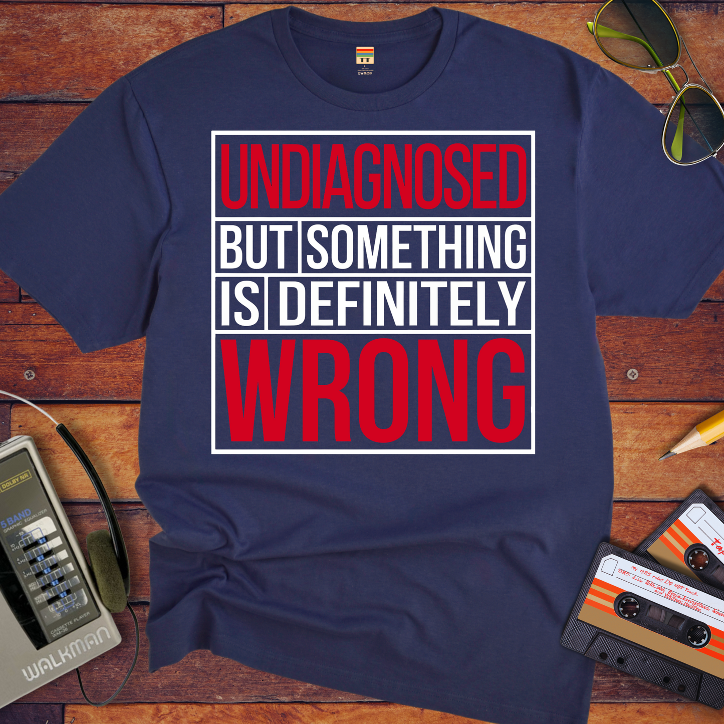 "Undiagnosed But Something is Definitely" T-Shirt