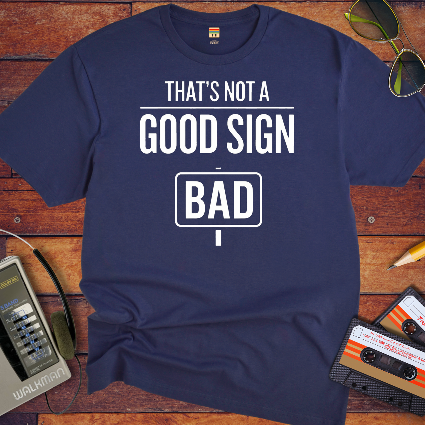"That's Not a Good Sign" T-Shirt