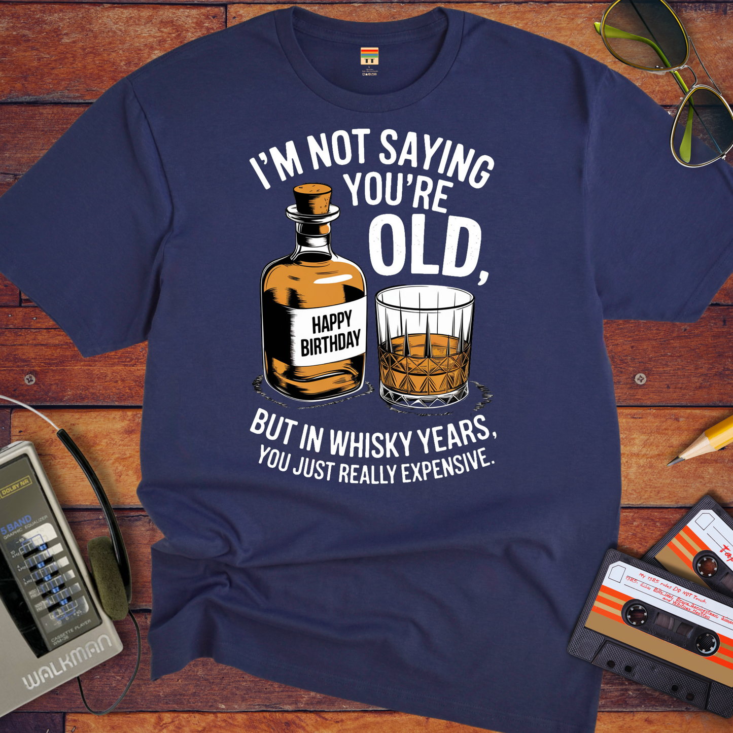 "I'm not saying you're old, but in whisky years you just got really expensive" T-Shirt