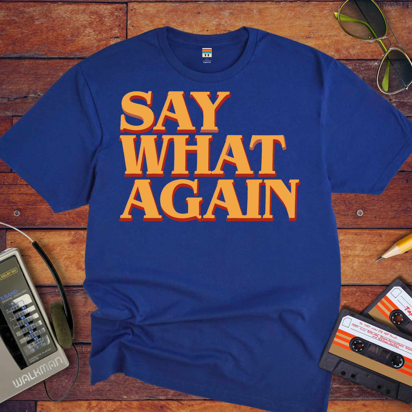 "Say what again" T-Shirt