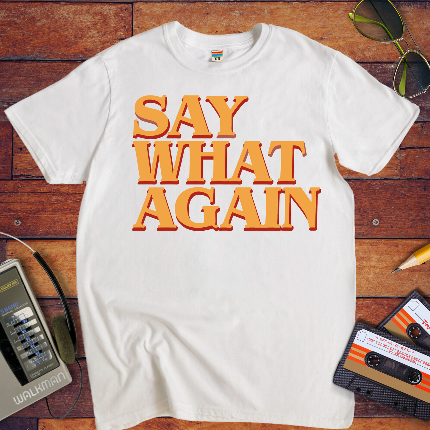 "Say what again" T-Shirt