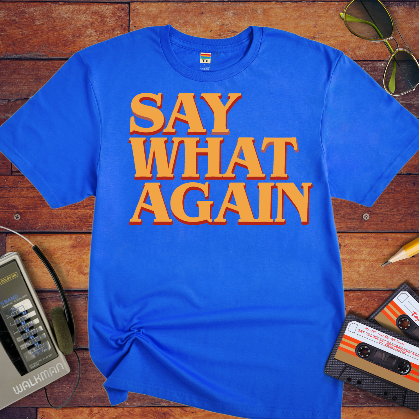 "Say what again" T-Shirt
