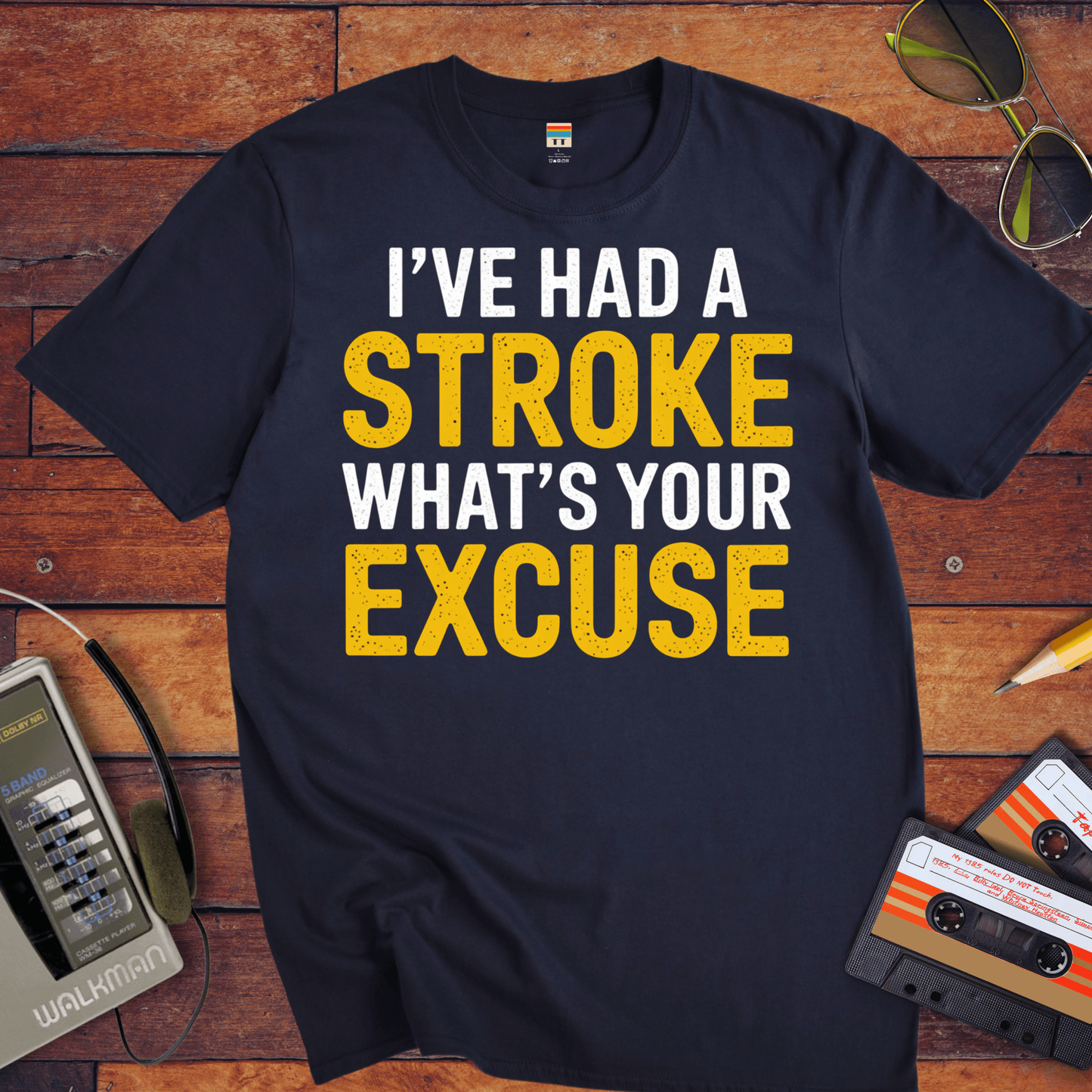 "I've had a stroke. What's your excuse?" T-Shirt