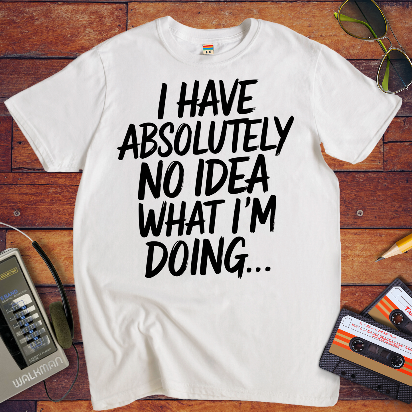 'I have absolutely no idea what I'm doing here' Funny T-Shirt