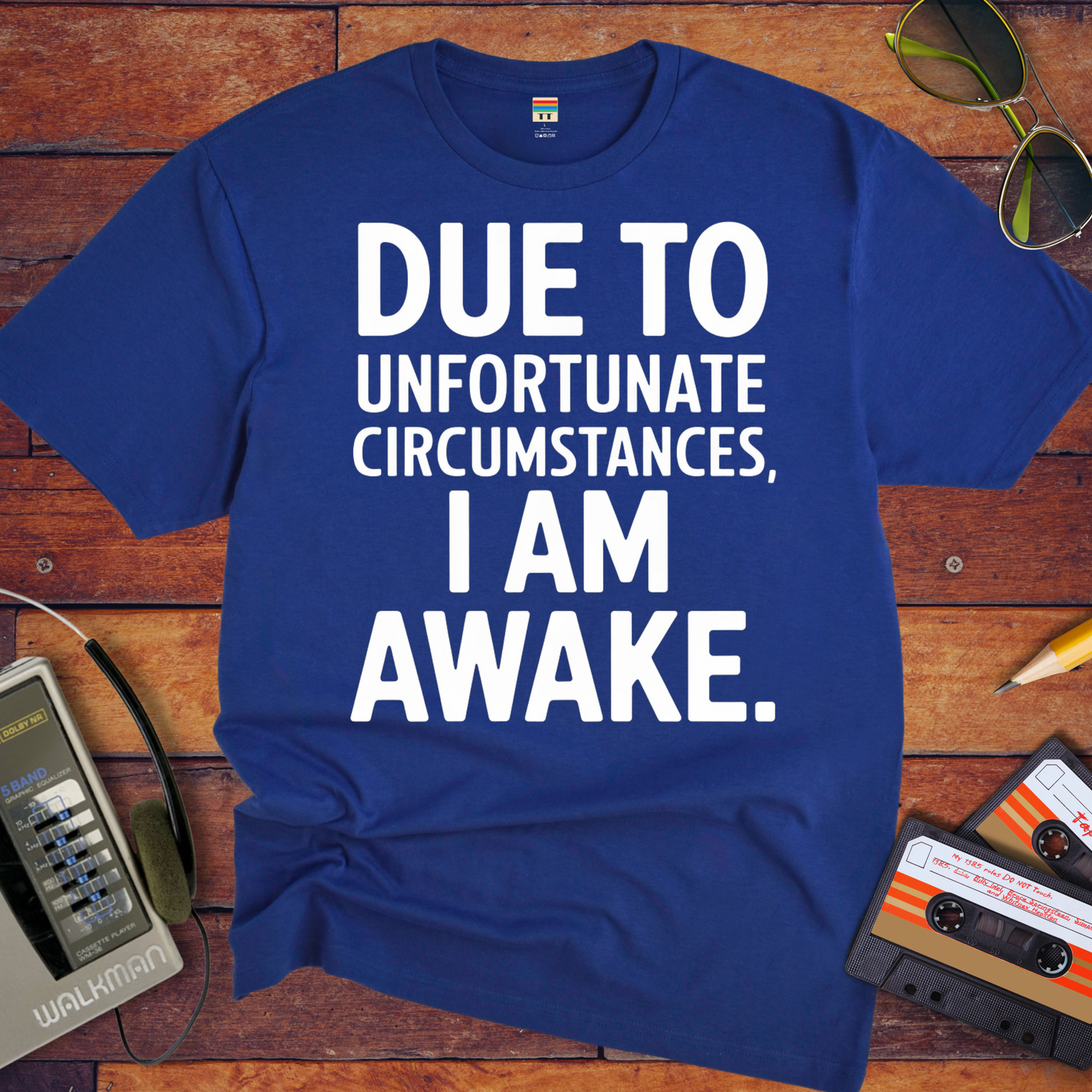 'Due To Unfortunate Circumstances' Funny T-Shirt