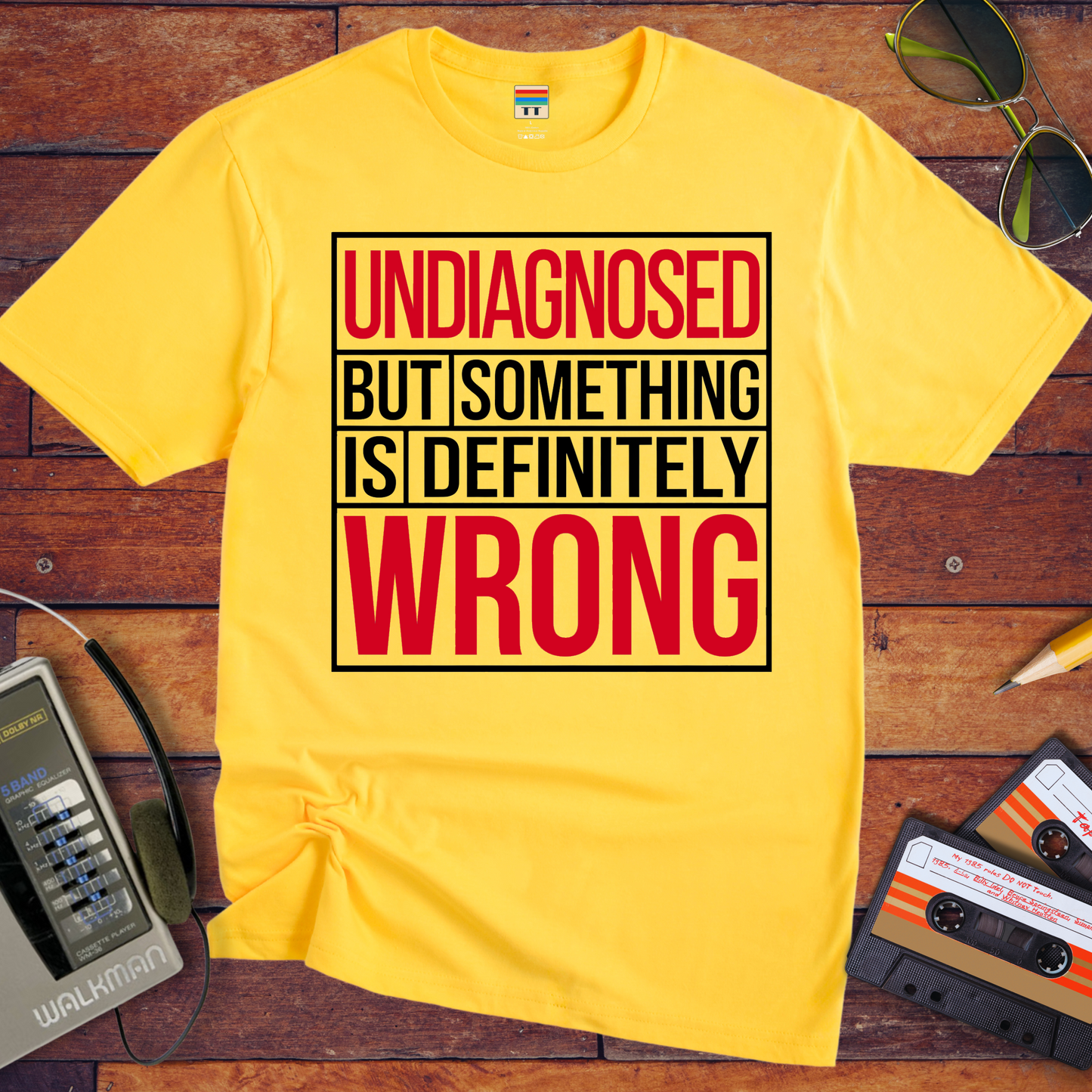 "Undiagnosed But Something is Definitely" T-Shirt