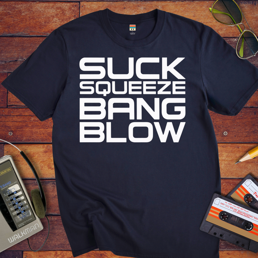 'Suck Sqeeze Bang' Funny T-Shirt