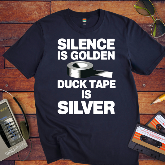 "Silence is golden duck tape is silver" T-Shirt