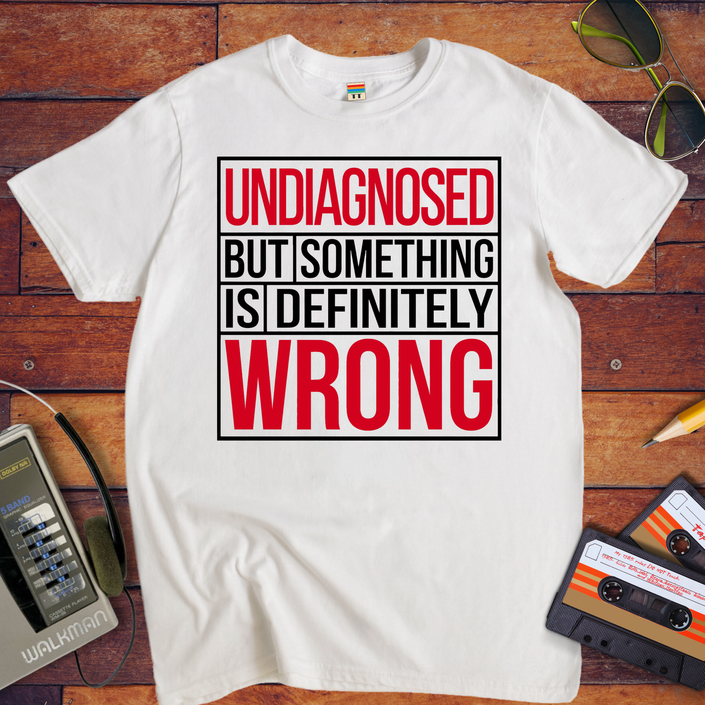 "Undiagnosed But Something is Definitely" T-Shirt