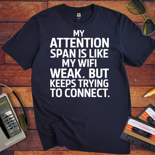 'My attention span is like my WiFi.' Funny T-Shirt
