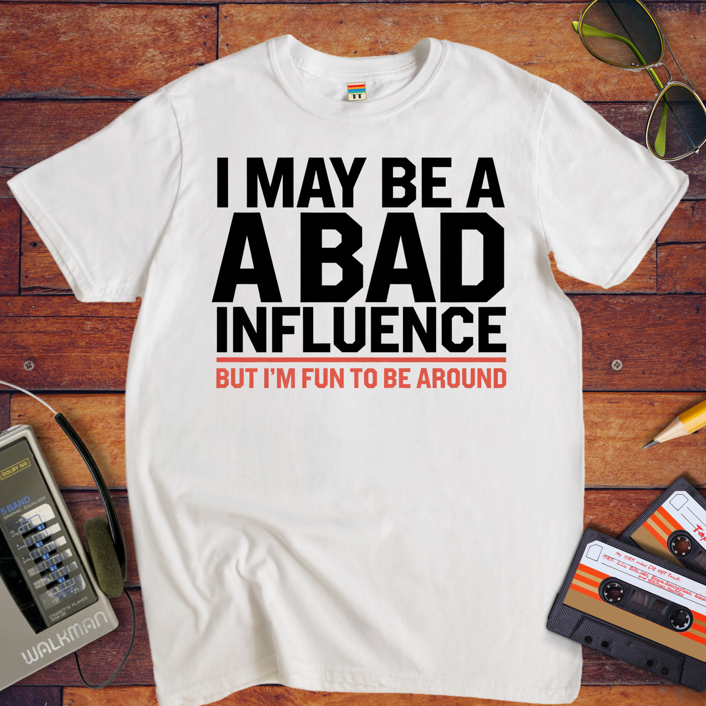 "I may be a bad influence" T-Shirt