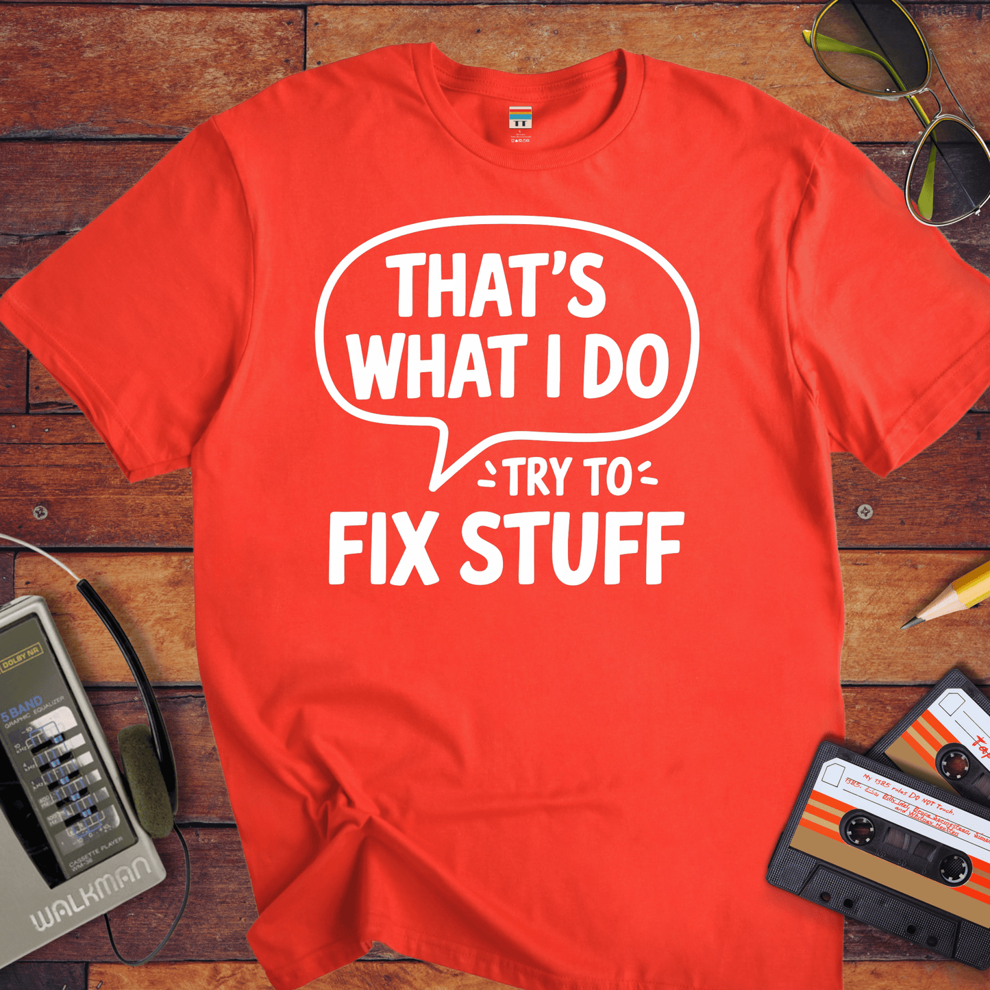 'That's what I do try to fix stuff' T-Shirt