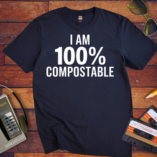 'I Am 100% Compostable' Funny T-Shirt