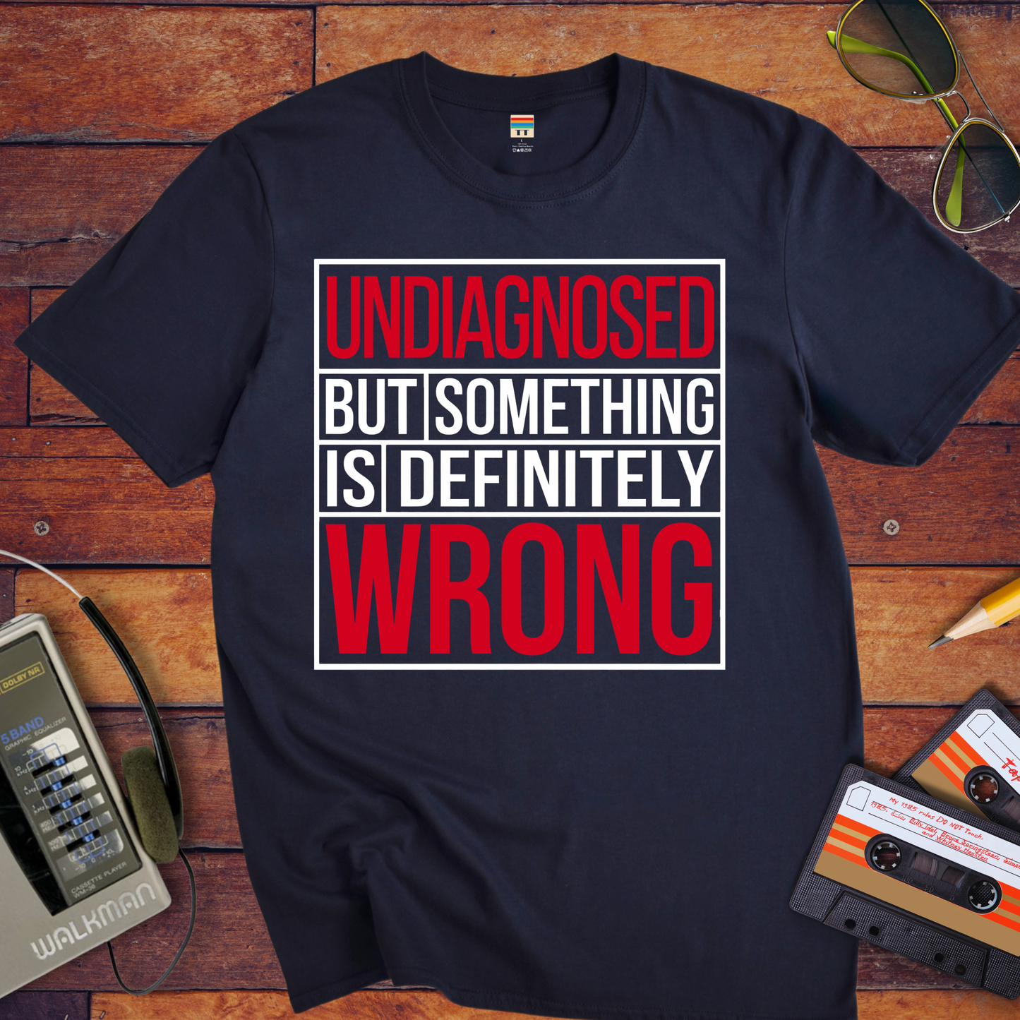 "Undiagnosed But Something is Definitely" T-Shirt