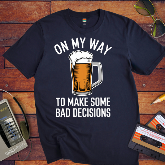 "On my way to make some bad decisions" T-Shirt