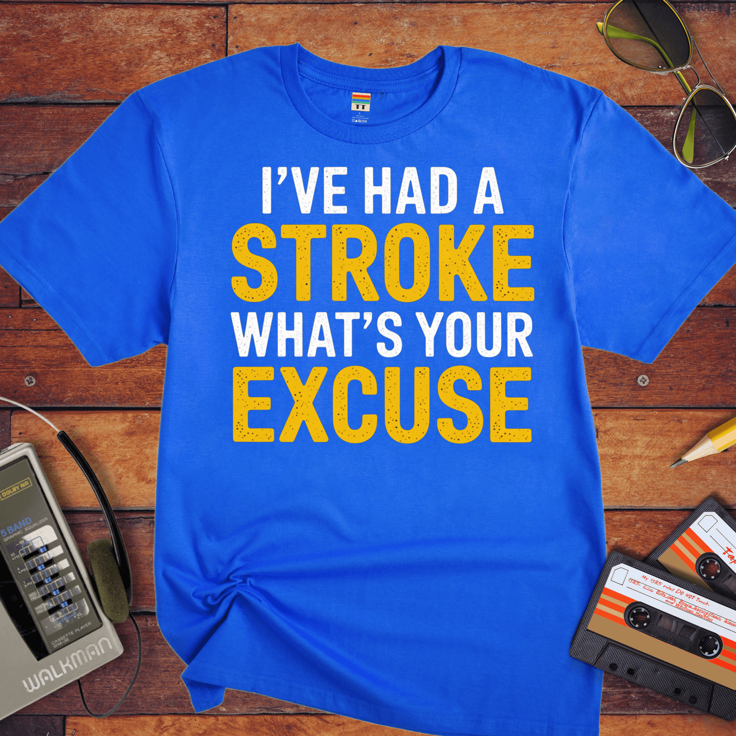 "I've had a stroke. What's your excuse?" T-Shirt