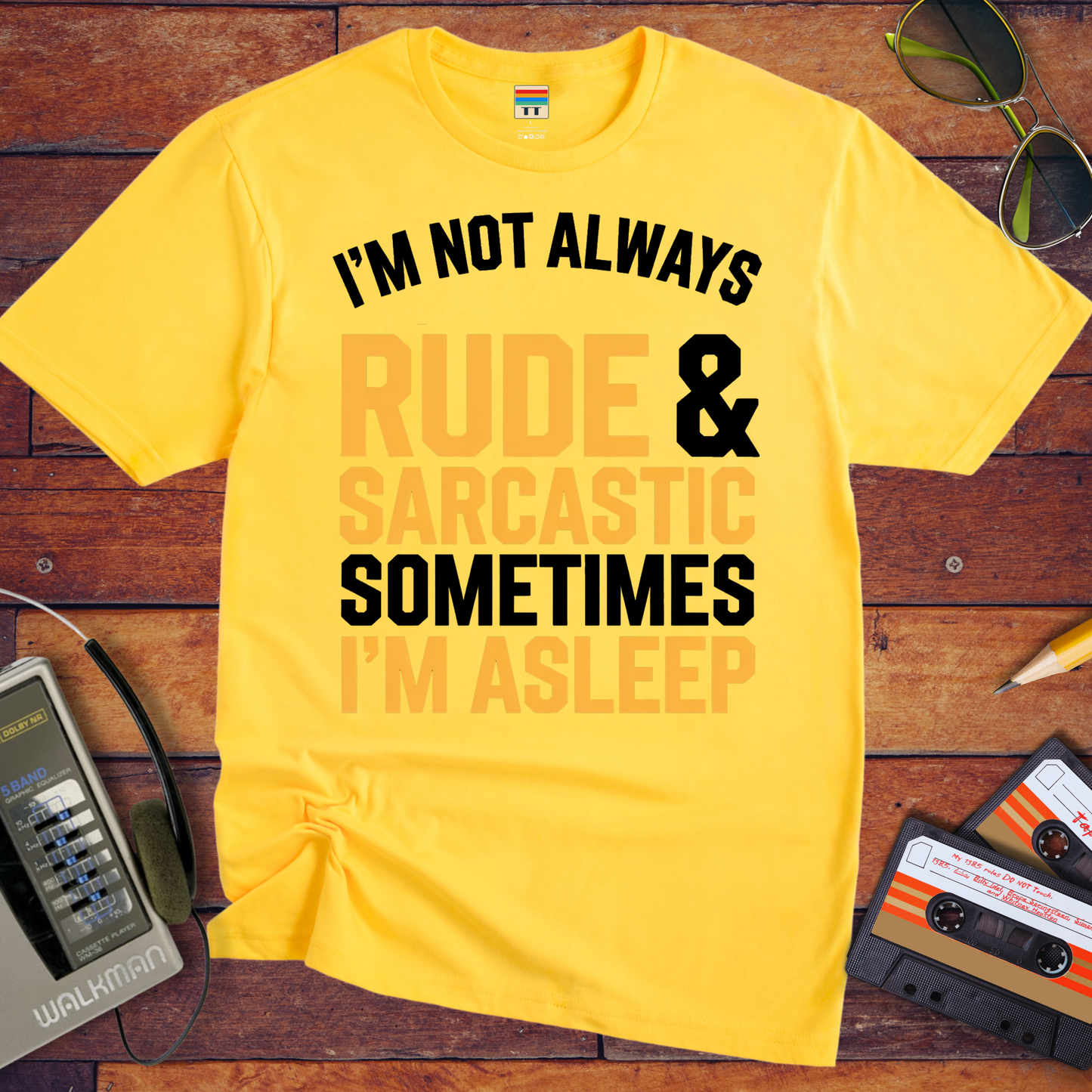 "I'm not always rude and sarcastic" T-Shirt
