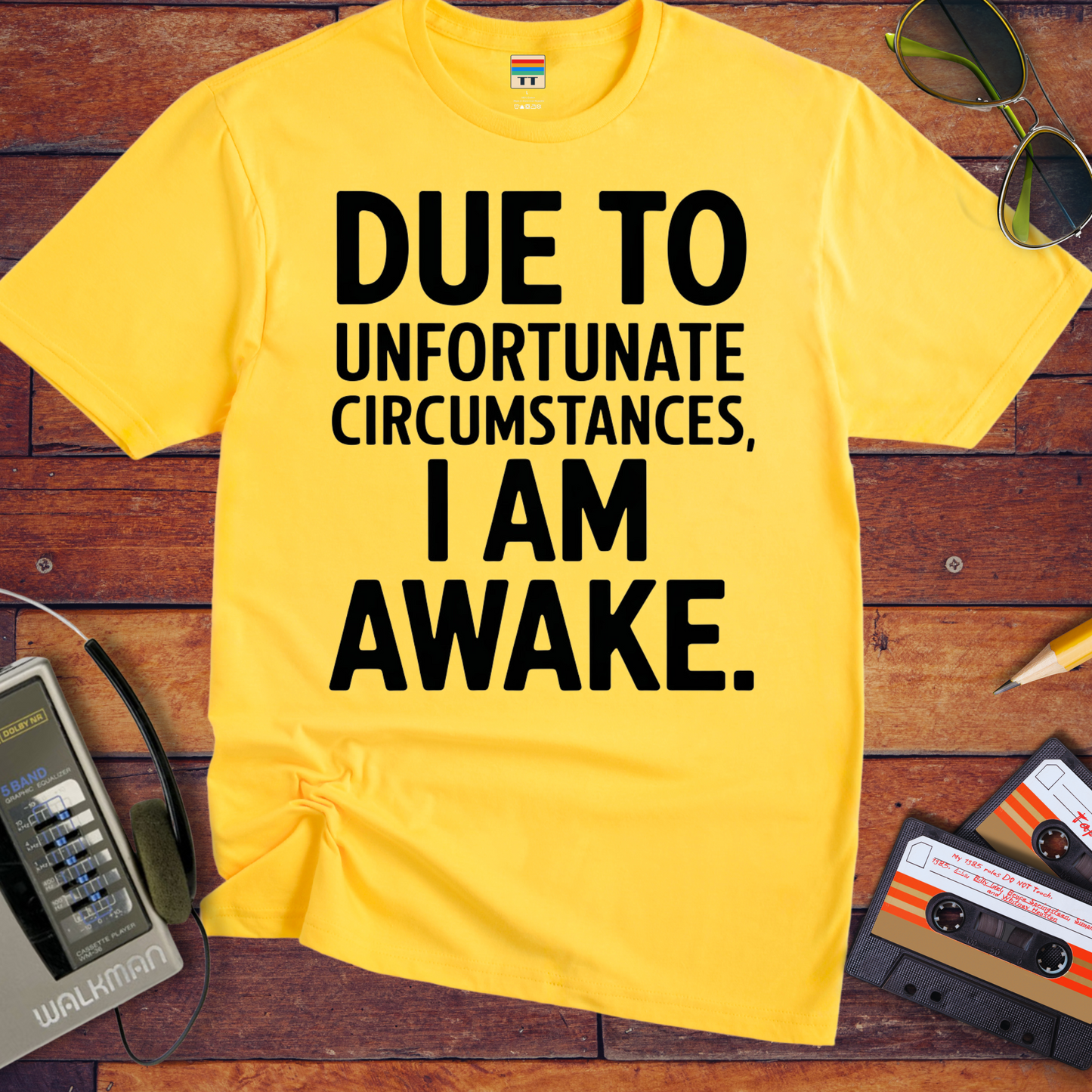 'Due To Unfortunate Circumstances' Funny T-Shirt