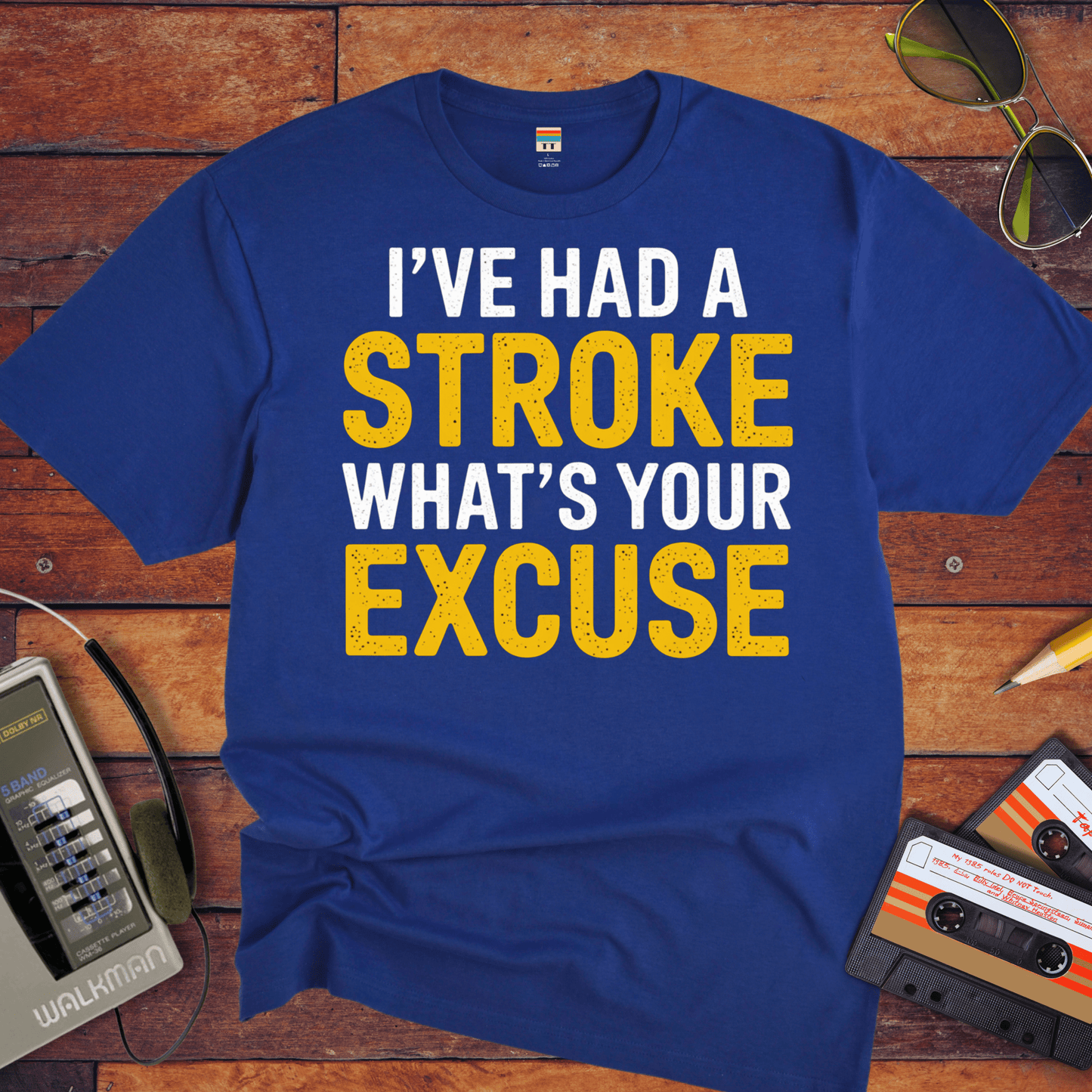 "I've had a stroke. What's your excuse?" T-Shirt