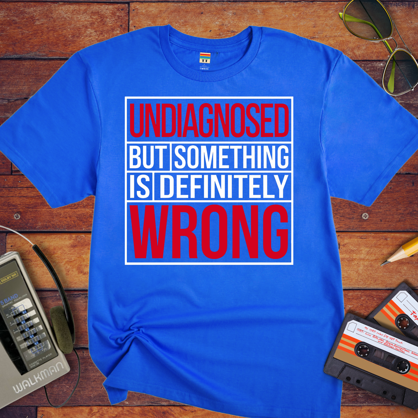 "Undiagnosed But Something is Definitely" T-Shirt