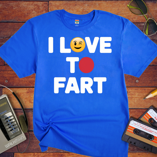 'I Love To Fart' Funny T-Shirt
