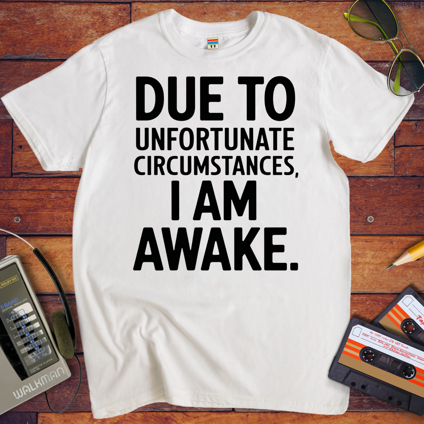 'Due To Unfortunate Circumstances' Funny T-Shirt