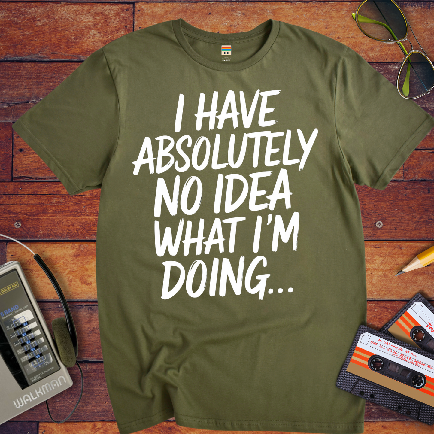'I have absolutely no idea what I'm doing here' Funny T-Shirt