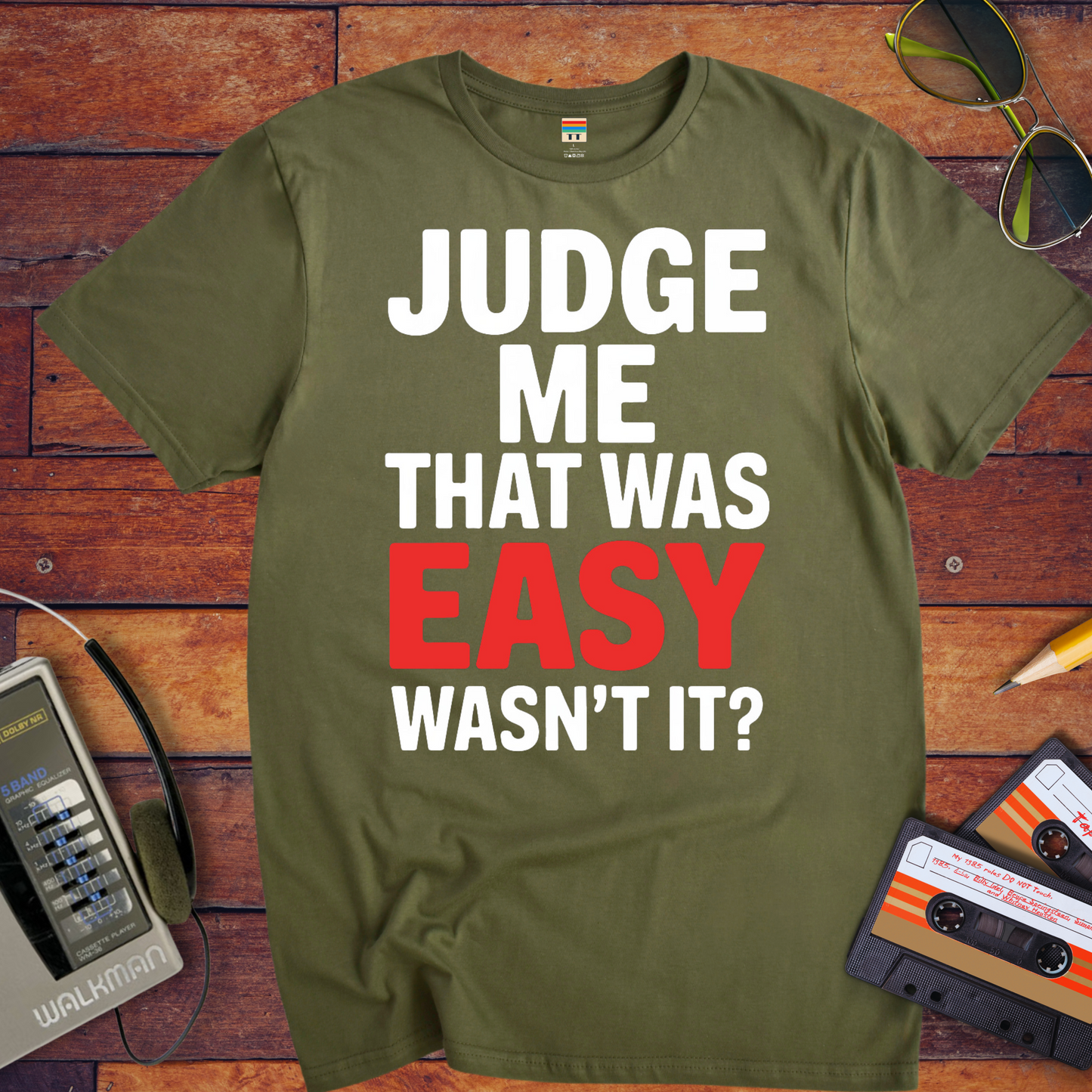 'JUDGE ME THAT WAS EASY, WASN'T IT?' T-Shirt