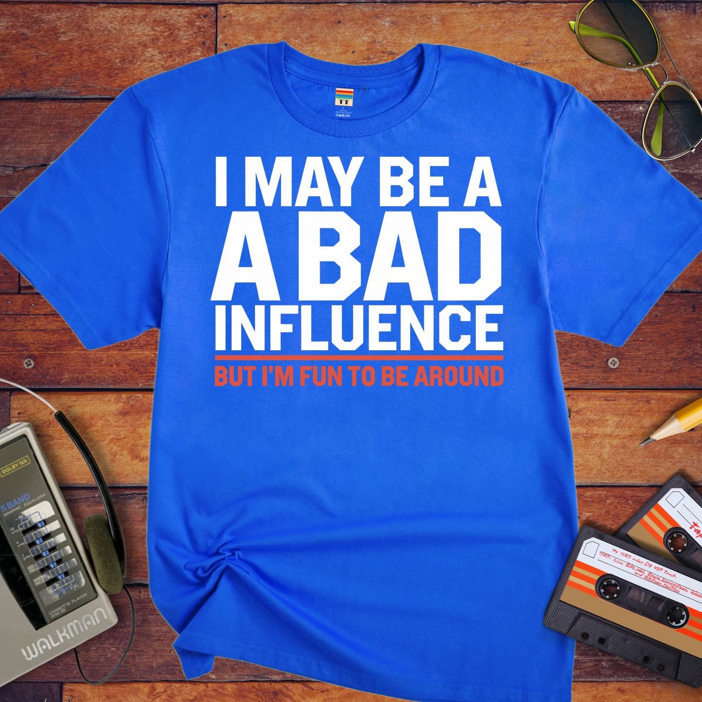 "I may be a bad influence" T-Shirt