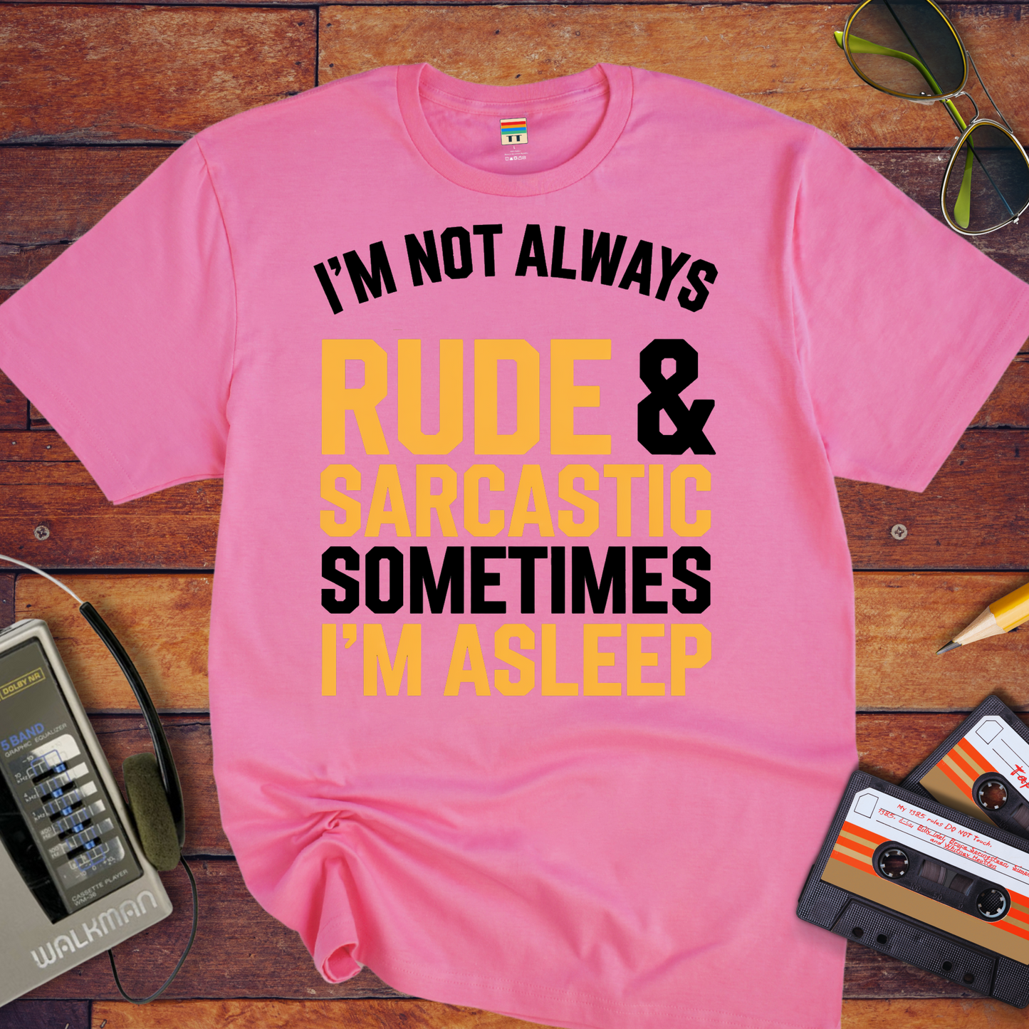 "I'm not always rude and sarcastic" T-Shirt