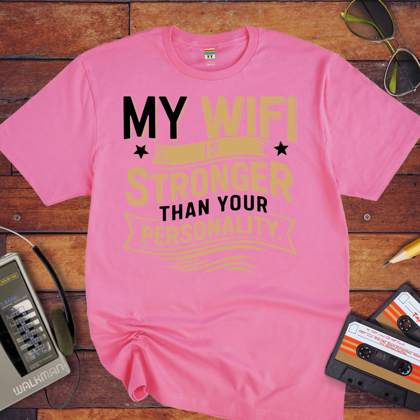 "My Wi-Fi is stronger than your personality" T-Shirt