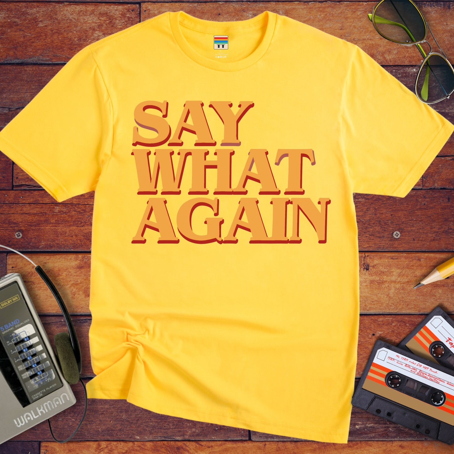 "Say what again" T-Shirt