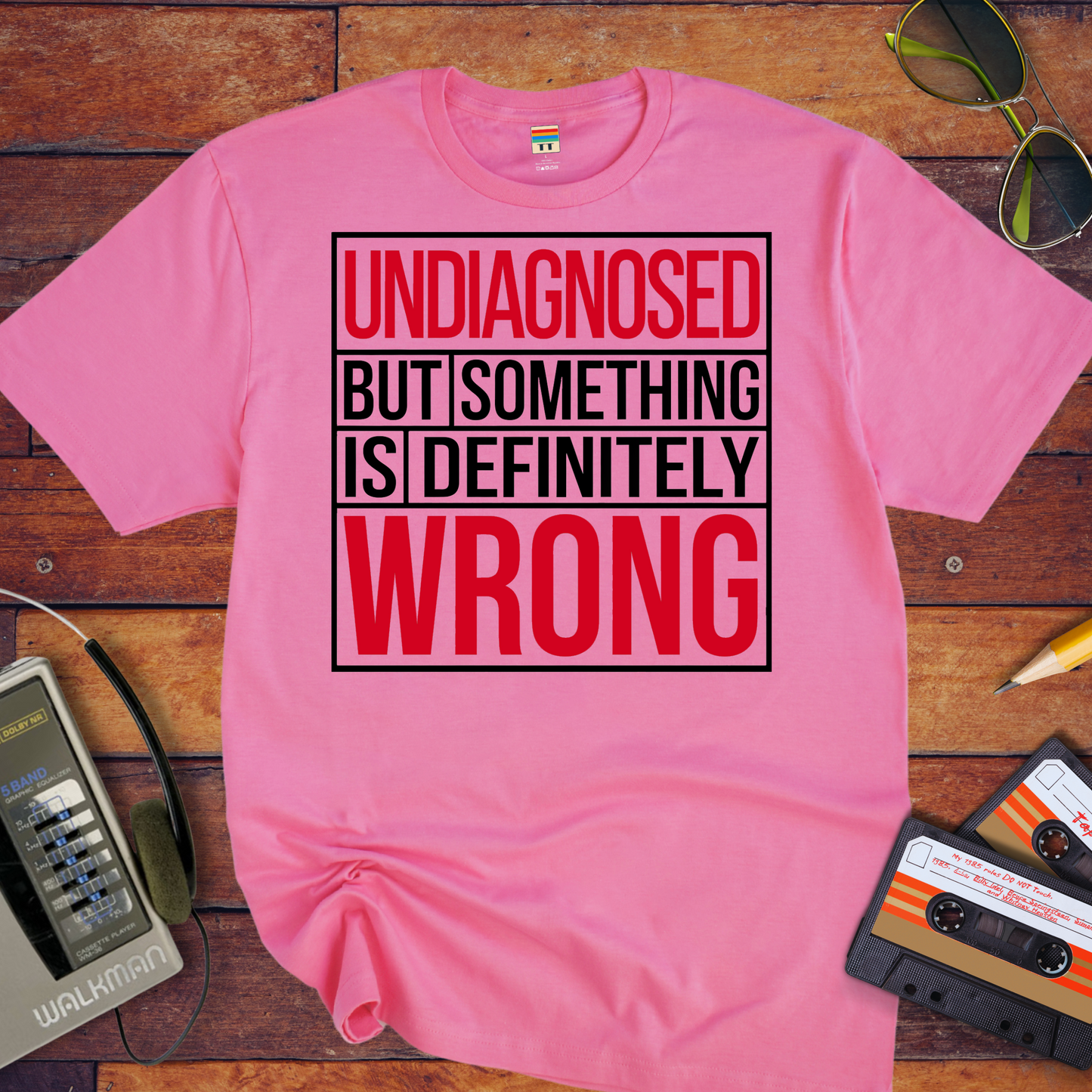 "Undiagnosed But Something is Definitely" T-Shirt