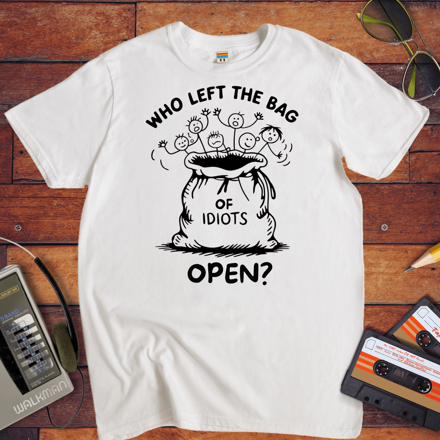 "Who left the bag of idiots open? " T-Shirt