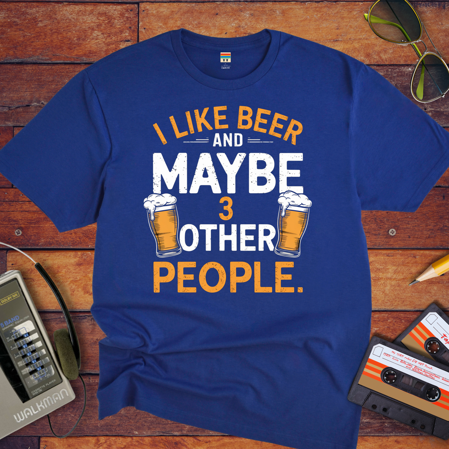 "I like beer and maybe three other people" T-Shirt