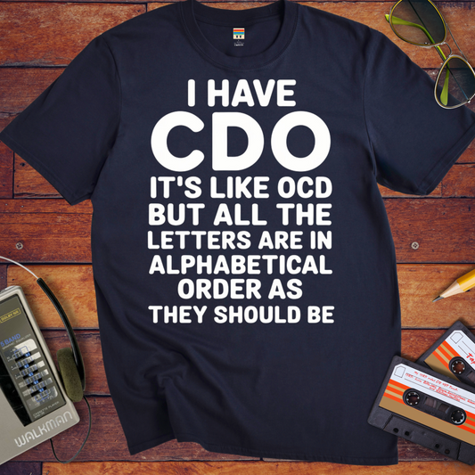 ' I Have CDO' Funny T-Shirt