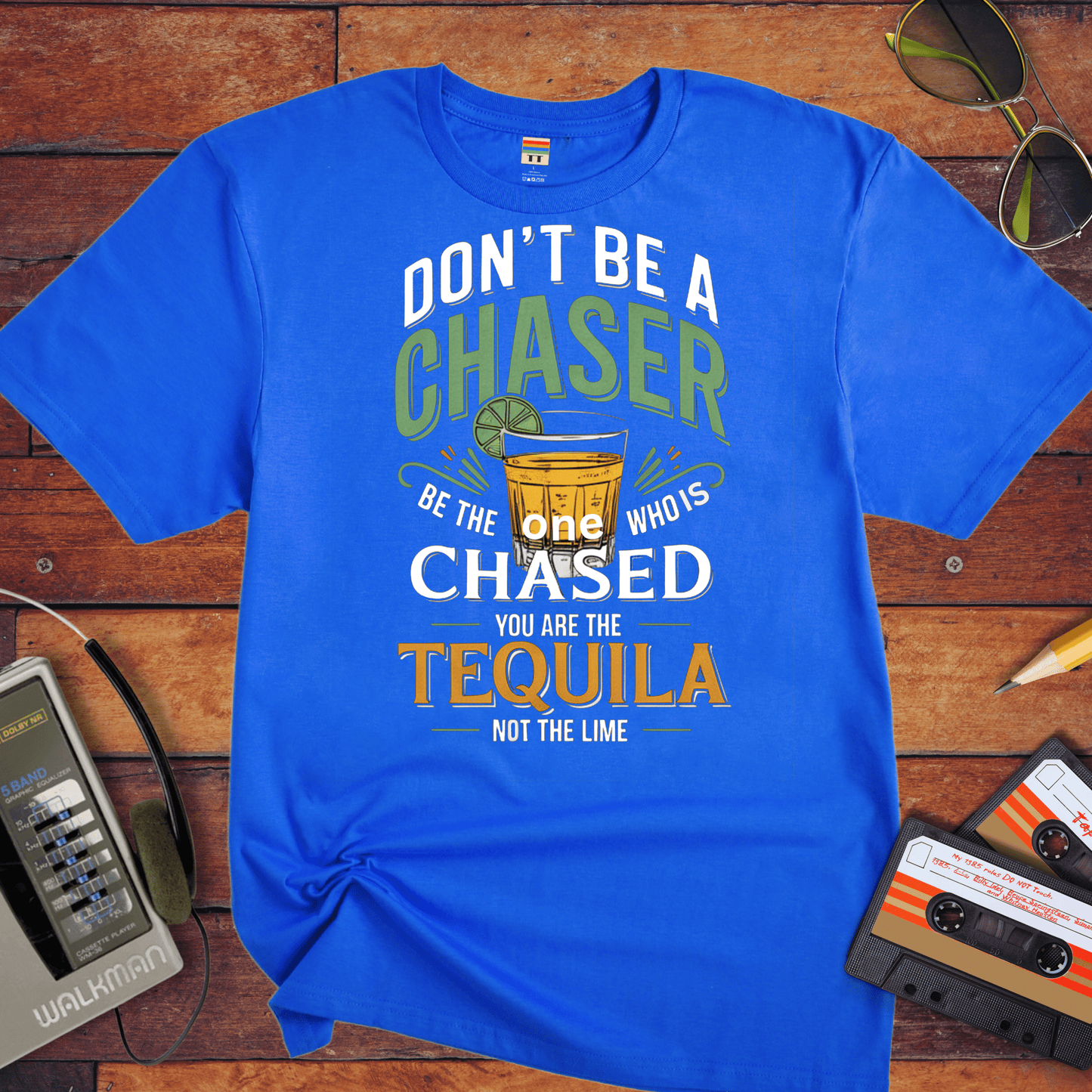 "Don't be a chaser" T-Shirt
