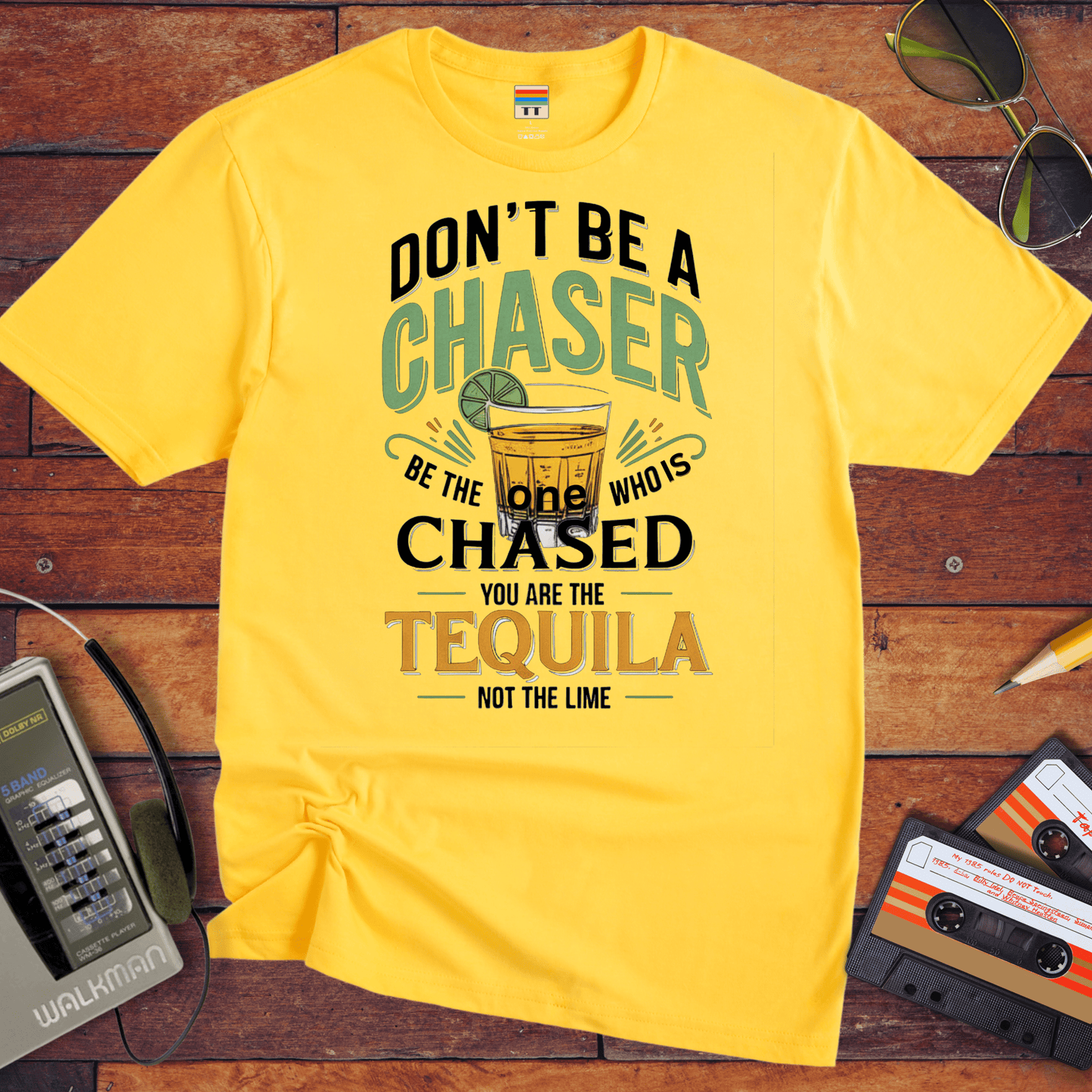 "Don't be a chaser" T-Shirt