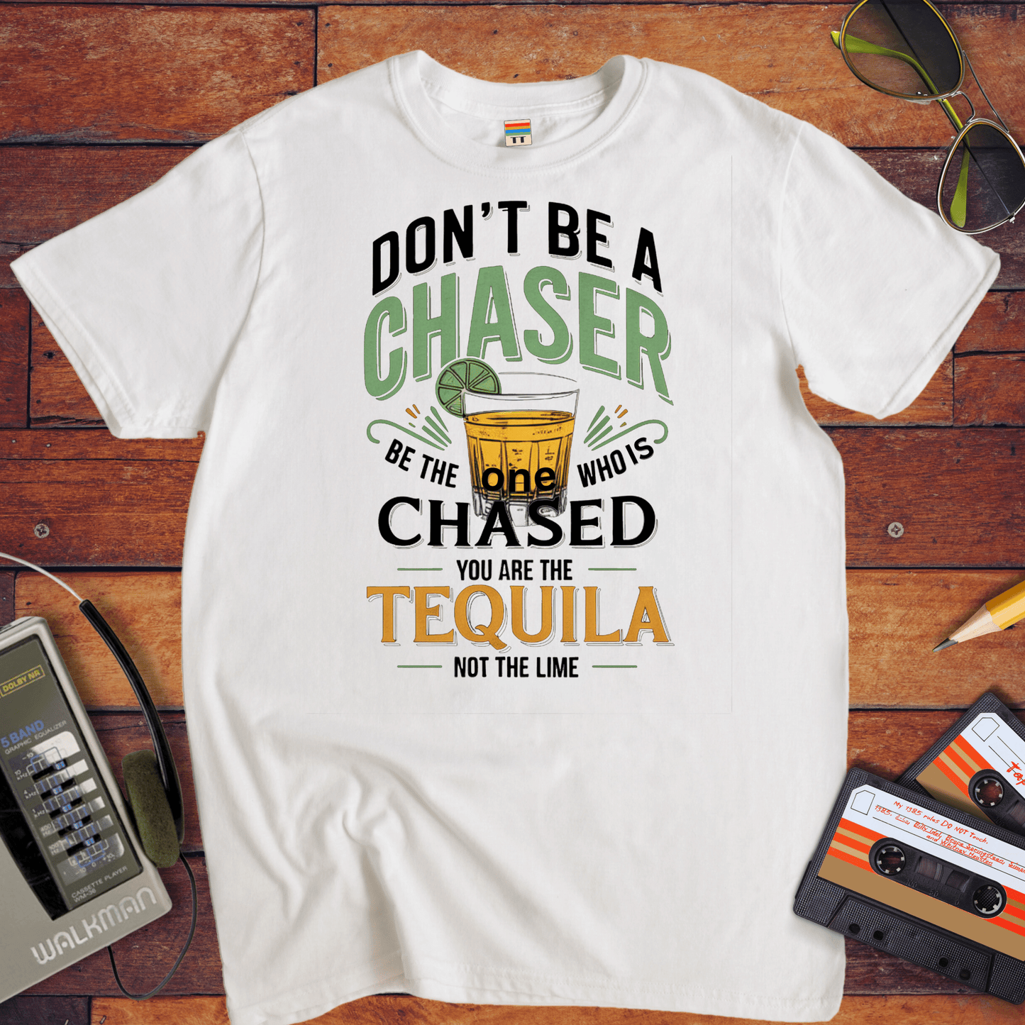 "Don't be a chaser" T-Shirt
