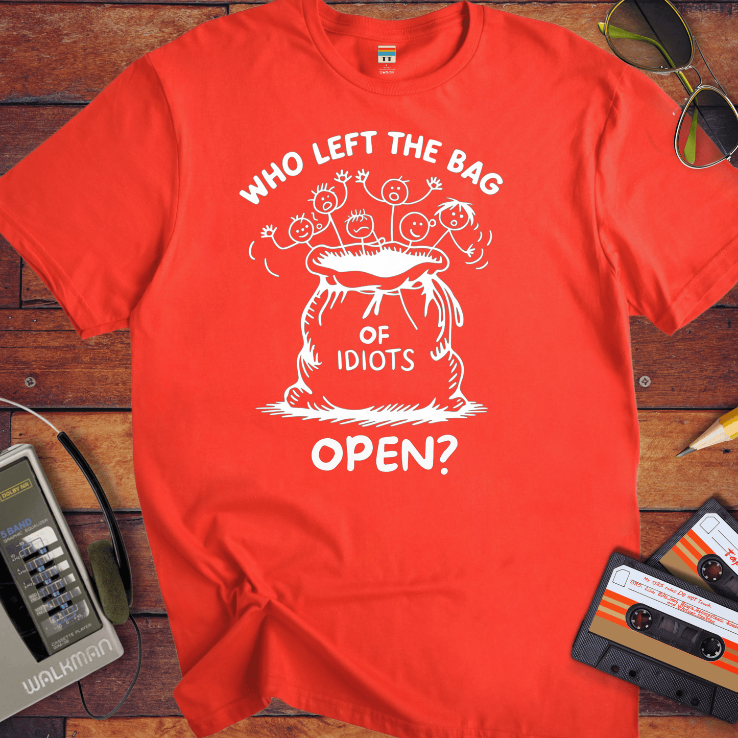 "Who left the bag of idiots open? " T-Shirt