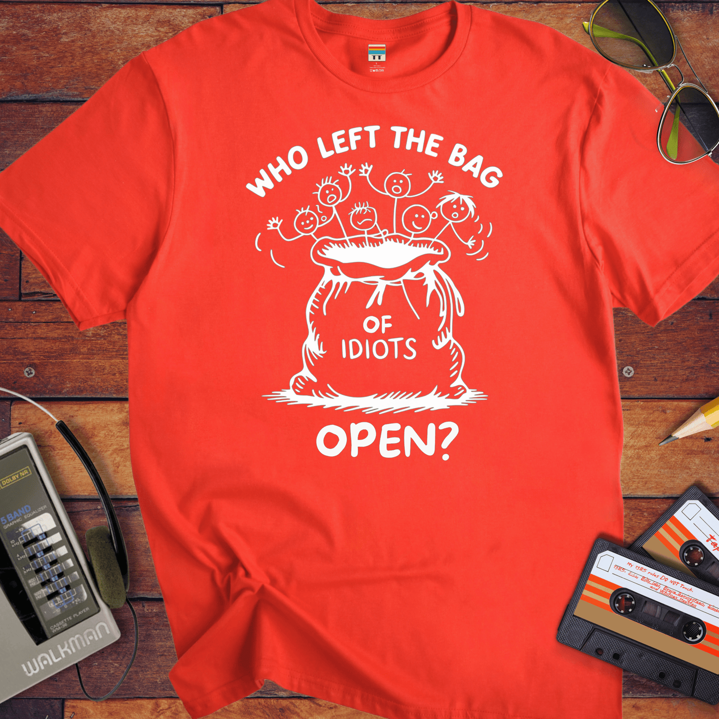 "Who left the bag of idiots open? " T-Shirt