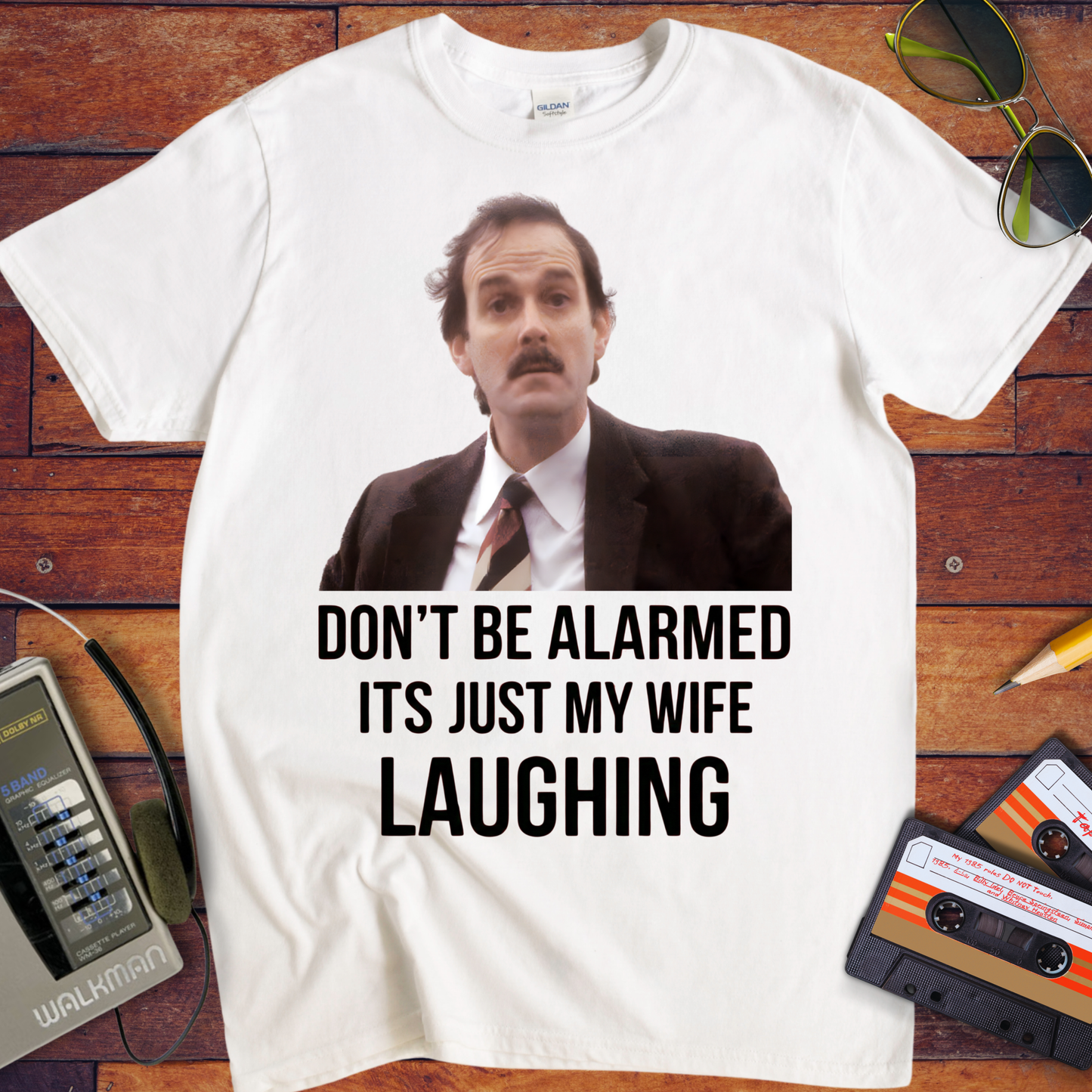 'DON'T BE ALARMED ITS JUST MY WIFE LAUGHING' Funny T-Shirt