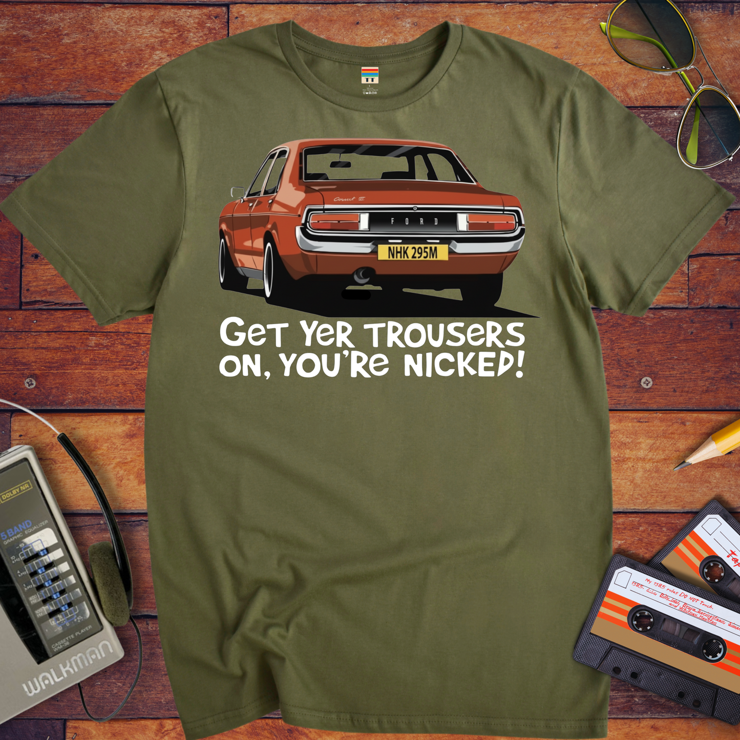 'GET YER TROUSERS ON, YOU'RE NICKED!' Funny T-Shirt