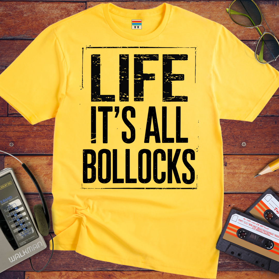 'Life it's all Bollocks' T-Shirt