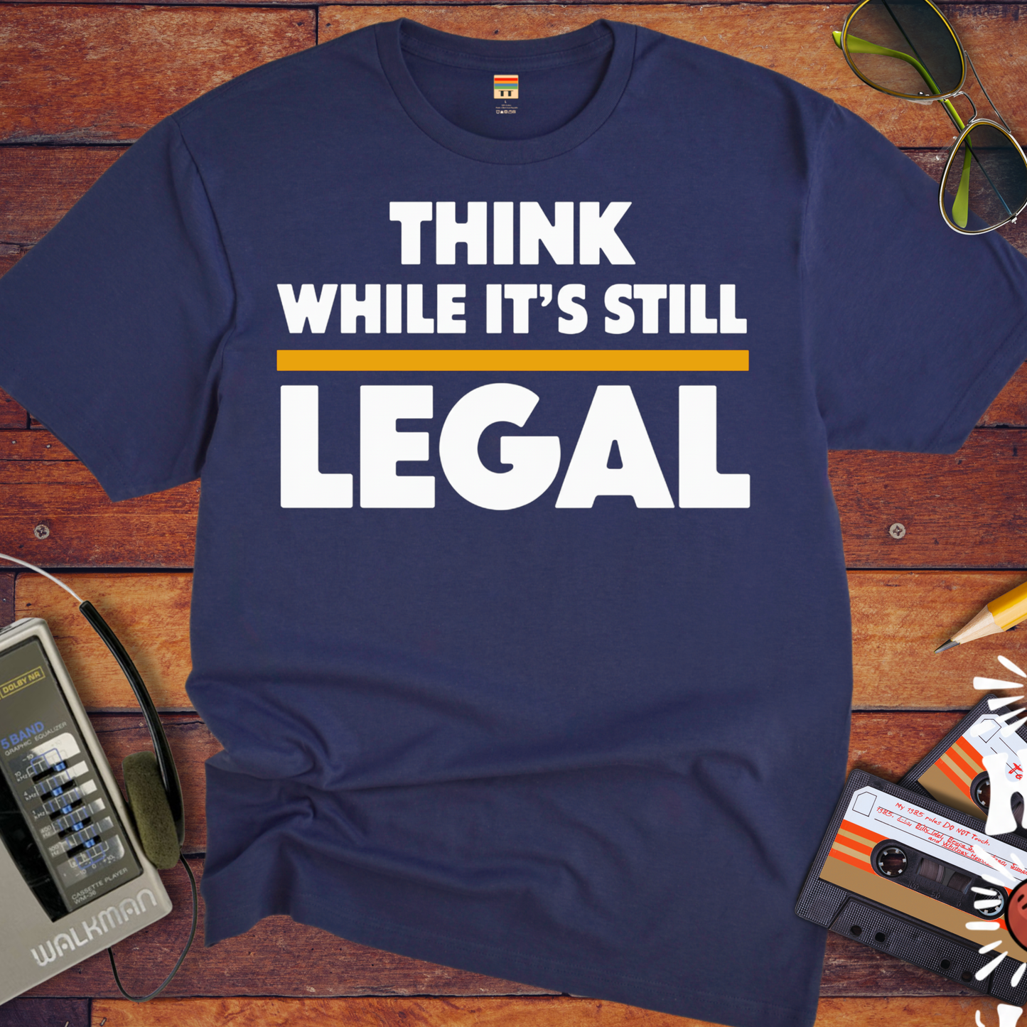 'Think While it's Still Legal' Funny T-Shirt
