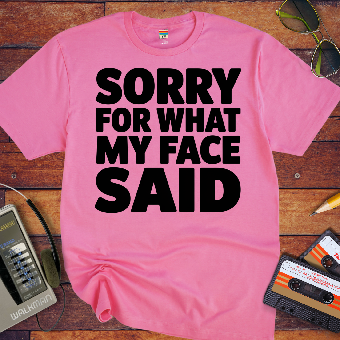 'Sorry For What My Face Said' Funny T-Shirt